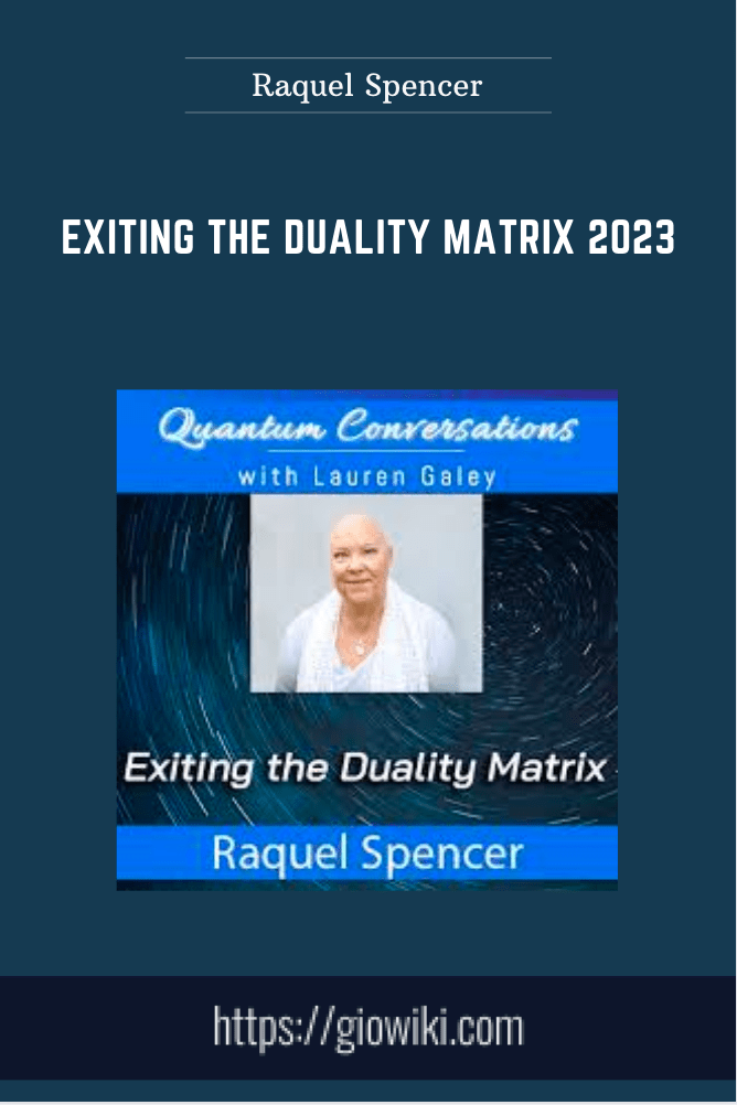 Exiting the Duality Matrix 2023 - Raquel Spencer