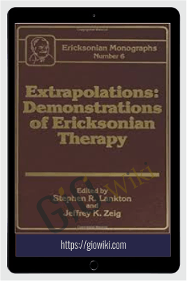 Extrapolations: Demonstrations Of Ericksonian Therapy – Stephen R. Lankton, Jeffrey Zeig