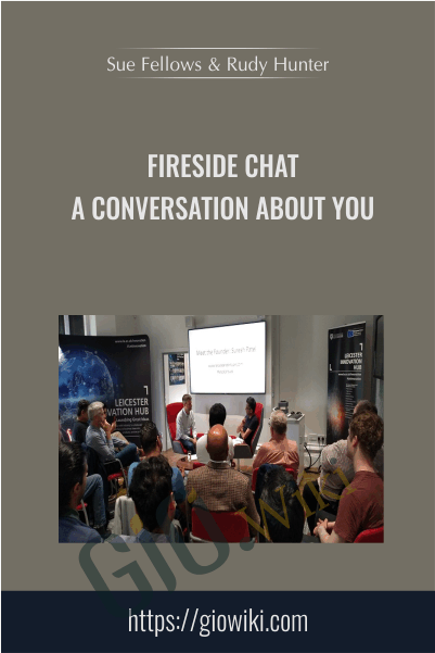Fireside Chat a conversation about you - Sue Fellows & Rudy Hunter