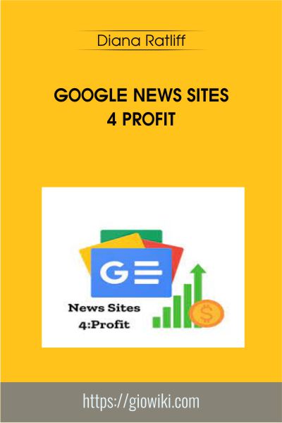 Google News Sites 4 Profit - Diana Ratliff
