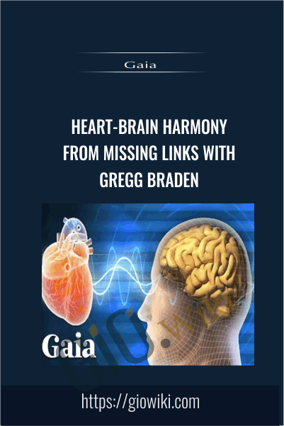 Heart-Brain Harmony from Missing Links with Gregg Braden - Gaia