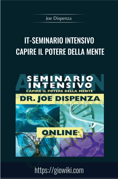 IT-Seminario intensivo: Capire il potere della mente - Joe Dispenza