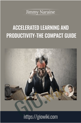 Accelerated Learning And Productivity-The Compact Guide - Jimmy Naraine