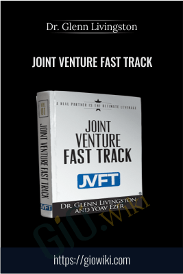 Joint Venture Fast Track – Dr. Glenn Livingston