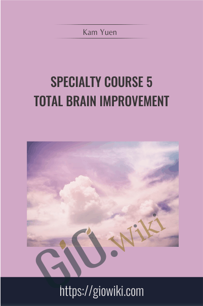 Specialty Course 5 - Total Brain Improvement - Kam Yuen