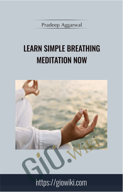 Learn Simple Breathing Meditation Now - Pradeep Aggarwal