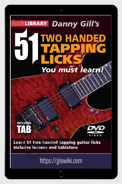 Danny Gill - 51 Two Handed Tapping Licks You Must Learn - Lick Library