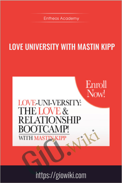 Love University with Mastin Kipp - Entheos Academy
