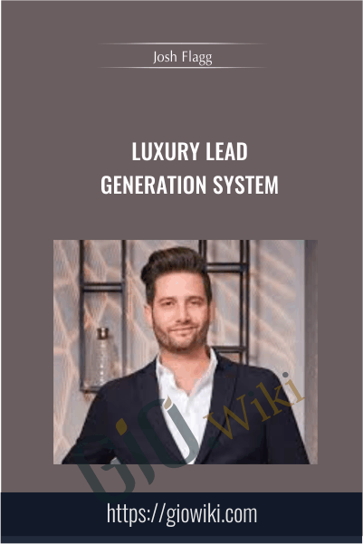 Luxury Lead Generation System - Josh Flagg