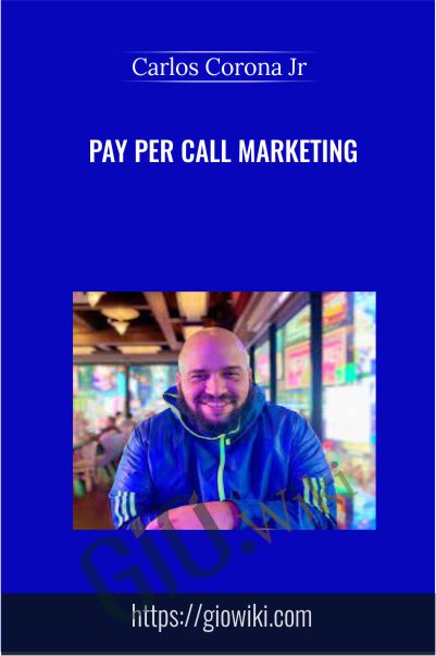 Pay Per Call Marketing - Carlos Corona Jr