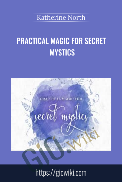 Practical Magic for Secret Mystics - Katherine North