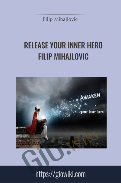 Release Your Inner Hero - Filip Mihajlovic