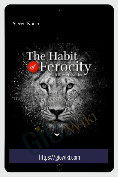 The Habit of Ferocity - Steven Kotler