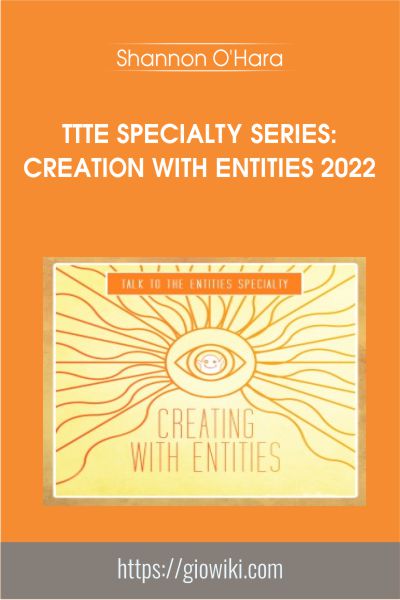 TTTE Specialty Series: Creation with Entities 2022 - Shannon O'Hara