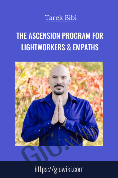 The Ascension Program for Lightworkers & Empaths - Tarek Bibi