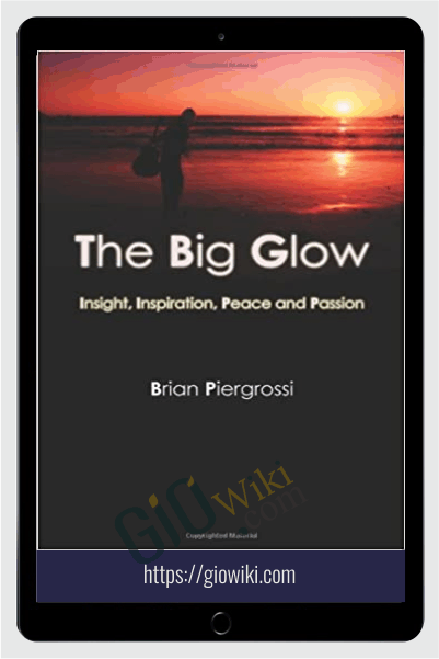 The Big Glow: Living an Inspired Life _ Brian Piergrossi
