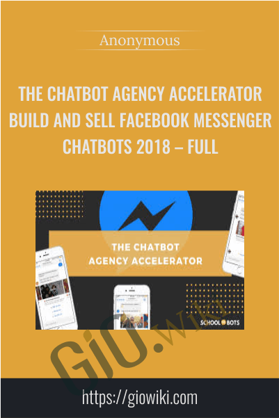 The Chatbot Agency Accelerator – Build and Sell Facebook Messenger Chatbots 2018 – Full