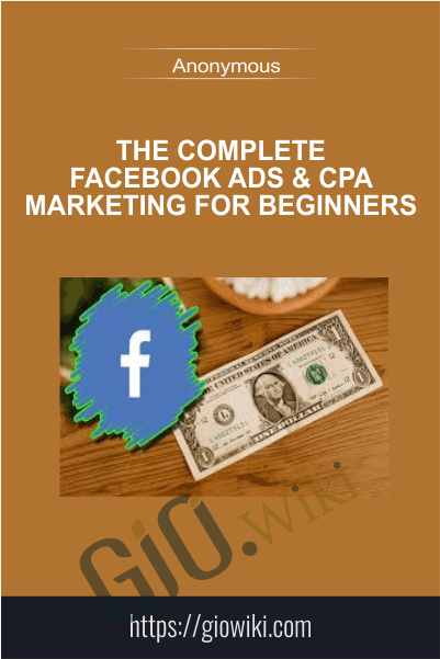 The Complete Facebook Ads & CPA Marketing for Beginners