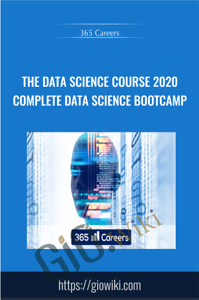 The Data Science Course 2020: Complete Data Science Bootcamp - 365 Careers