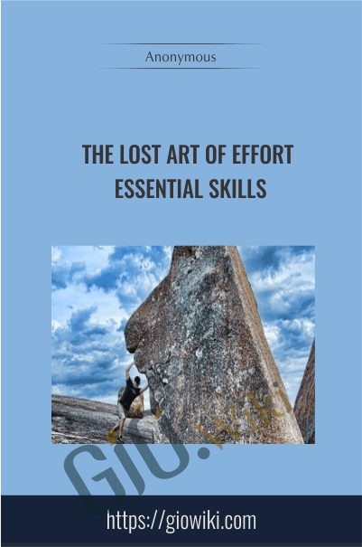 The Lost Art of Effort - Essential Skills