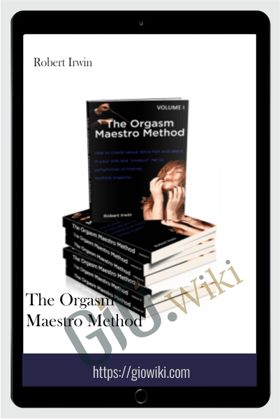 The Orgasm Maestro Method - Robert Irwin