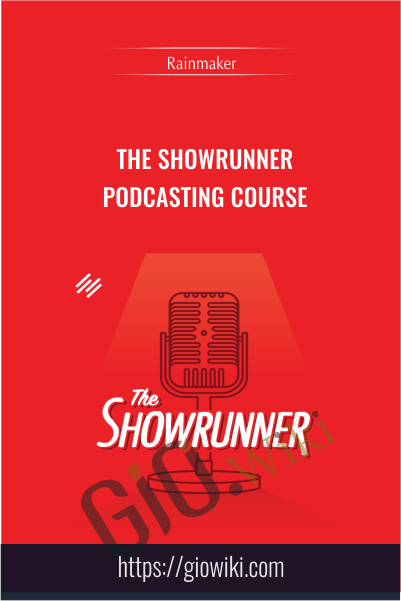 The Showrunner Podcasting Course - Rainmaker