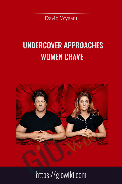 Undercover Approaches Women Crave - David Wygant