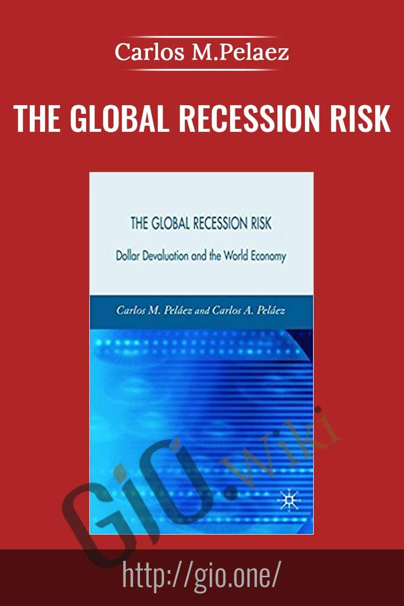 The Global Recession Risk - Carlos M.Pelaez