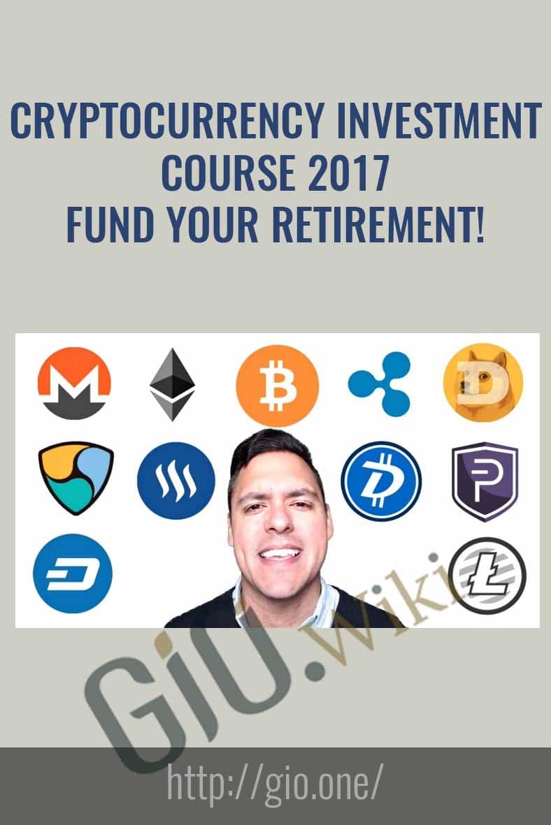 Cryptocurrency Investment Course 2017 Fund your Retirement!