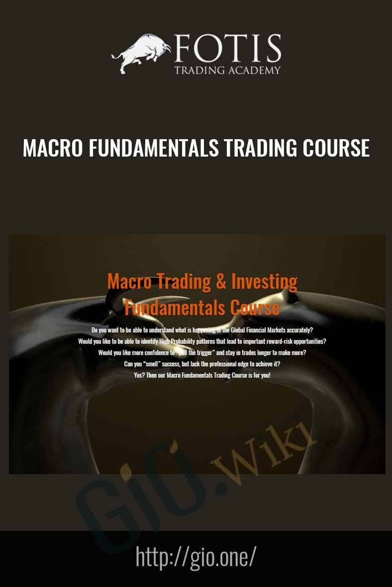 Macro Fundamentals Trading Course - Fotis Trading Academy