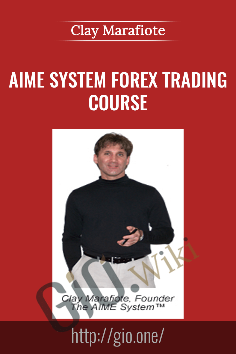 AIME System Forex Trading Course - Clay Marafiote