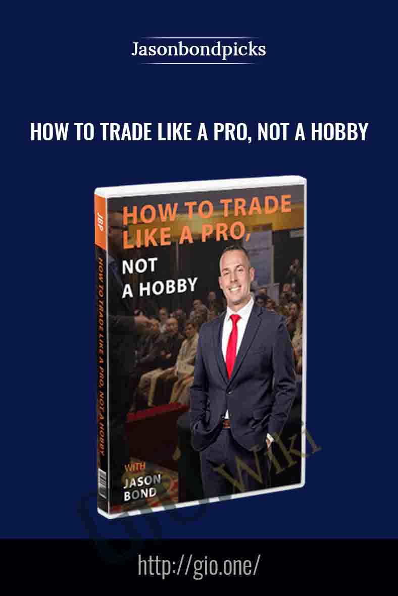 How To Trade Like a Pro, Not a Hobby - Jasonbondpicks