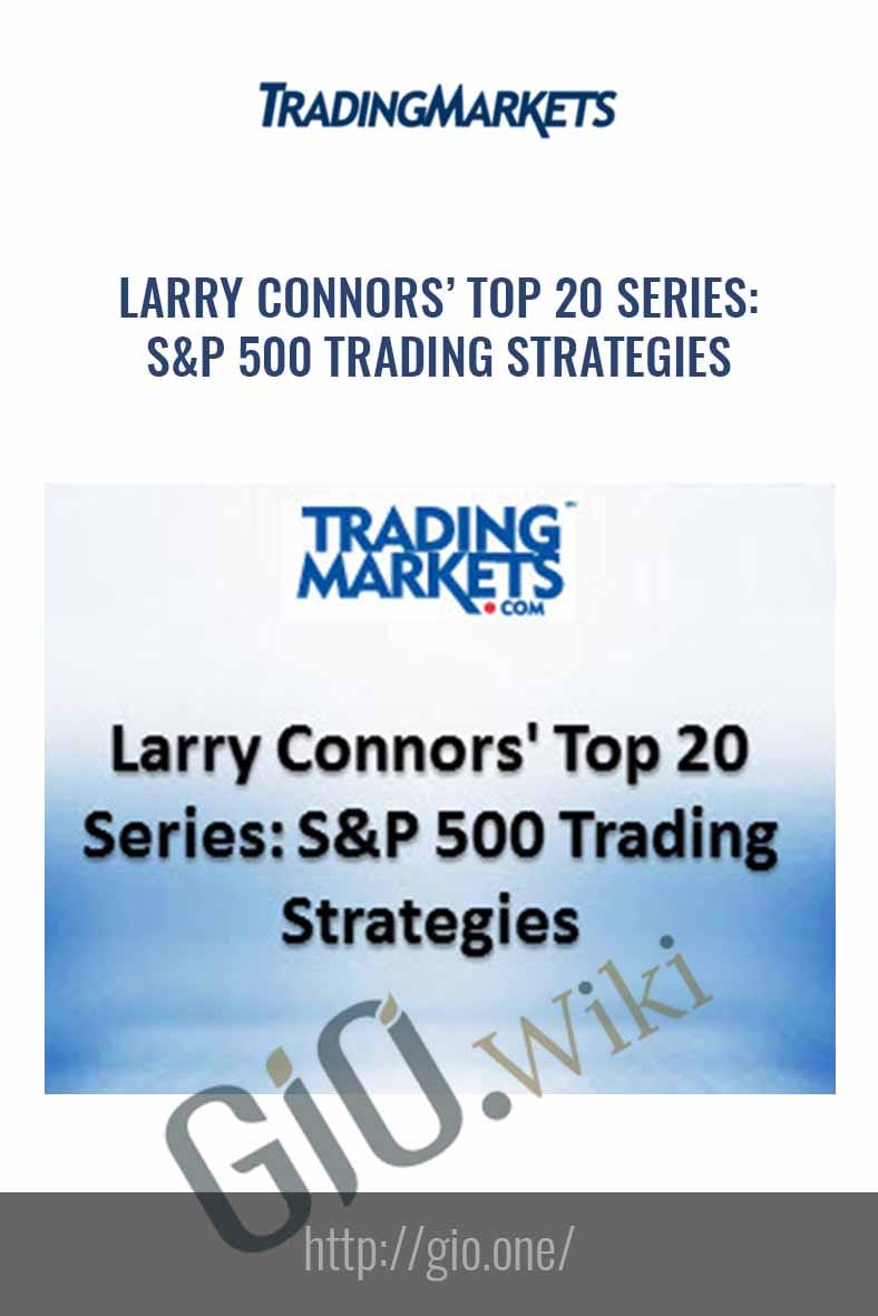 Top 20 Series: S&P 500 Trading Strategies - Larry Connors