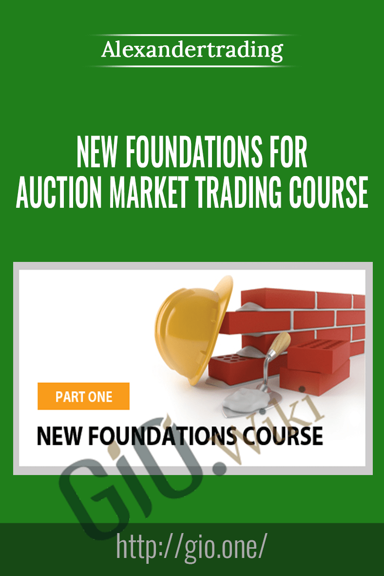 New Foundations for Auction Market Trading Course - Alexandertrading