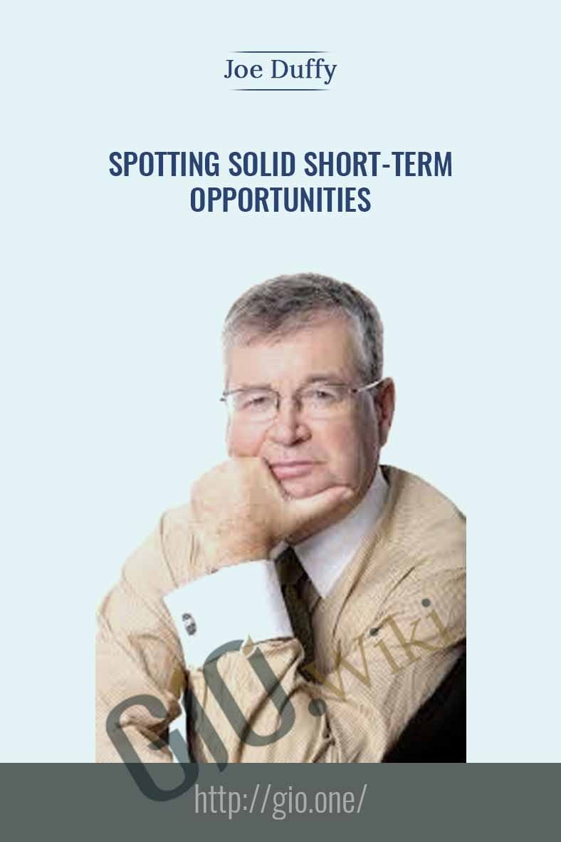 Spotting Solid Short-Term Opportunities - Joe Duffy