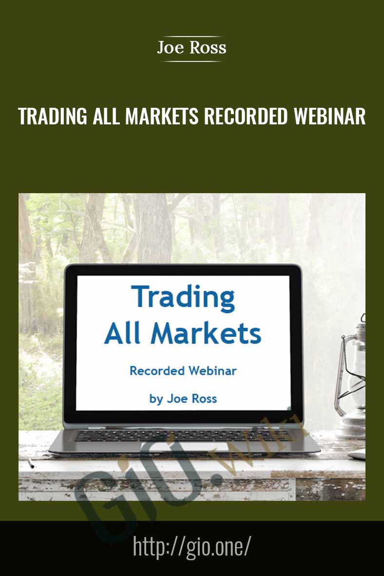 Trading All Markets Recorded Webinar - Joe Ross