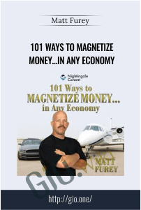 101 Ways to Magnetize Money…in Any Economy – Matt Furey