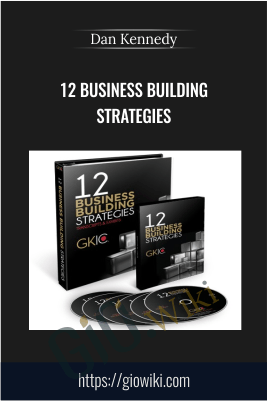12 Business Building Strategies - Dan Kennedy