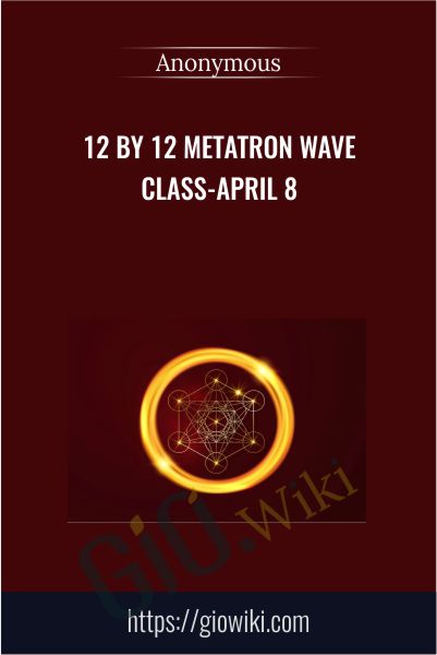 12 by 12 Metatron Wave Class-April 8