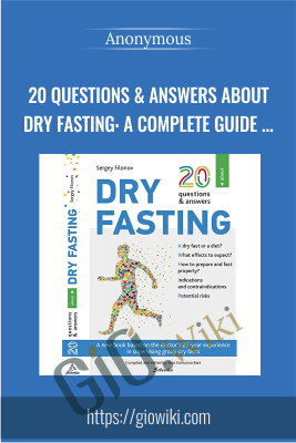 20 Questions & Answers About Dry Fasting: A Complete Guide To Dry Fasting (Siberika Publishing)