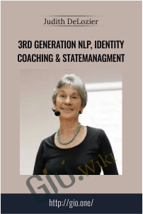 3rd Generation NLP, Identity Coaching & Statemanagment – Judith DeLozier