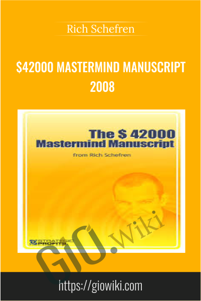 $42000 Mastermind Manuscript 2008 - Rich Schefren