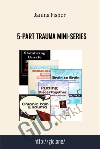 5-Part Trauma Mini-Series – Janina Fisher