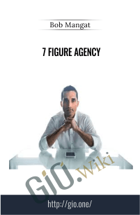7 Figure Agency (Agency Influence Program) - Bob Mangat