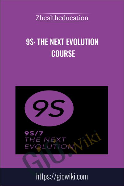 9S: The Next Evolution Course - Zhealtheducation
