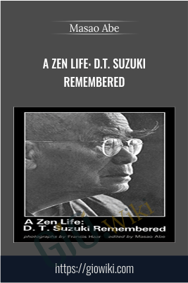 A Zen Life - DT SUZUKI life story - Masao Abe