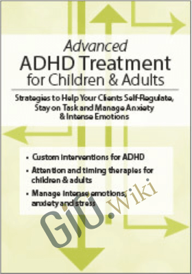 ADHD Treatment for Children & Adults: Proven Strategies to Self-Regulate, Stay on Task & Manage Anxiety & Intense Emotions - Teresa Garland