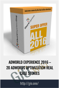 ADworld Experience 2016 – 20 AdWords Optimization Real Case Stories - ADworld Experience