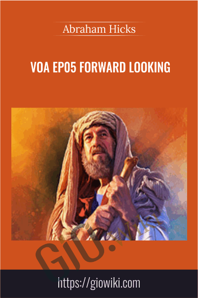 VOA EP05 Forward Looking - Abraham Hicks