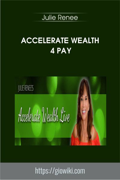 Accelerate Wealth 4 pay - Julie Renee